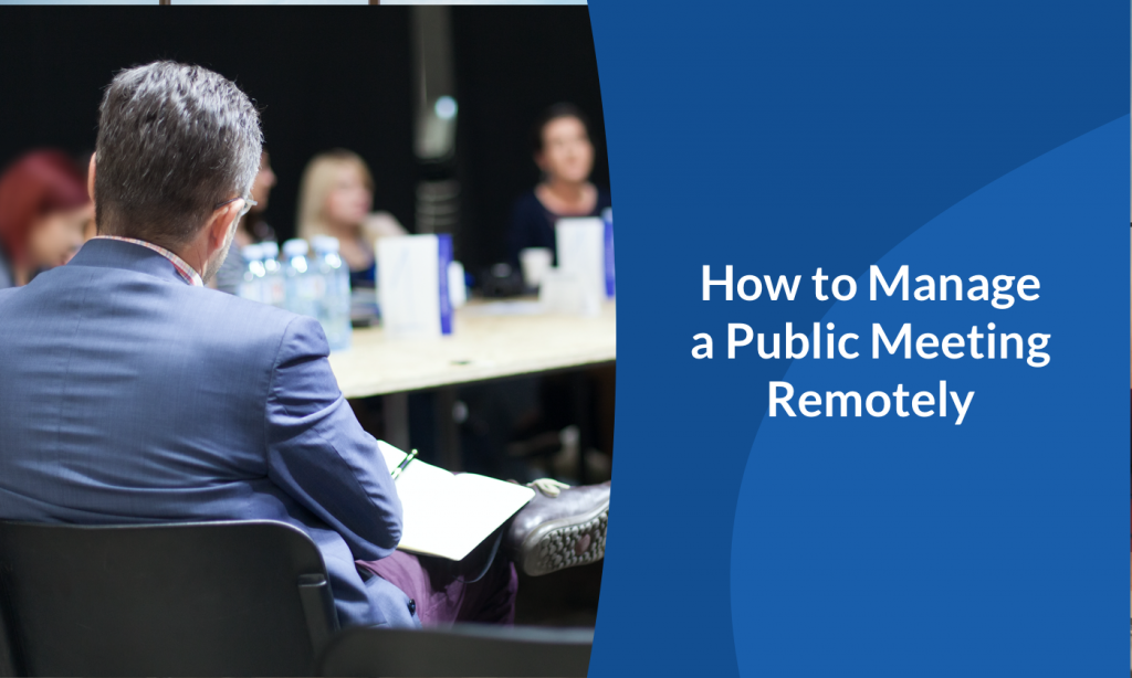 How to Manage a Public Meeting Remotely