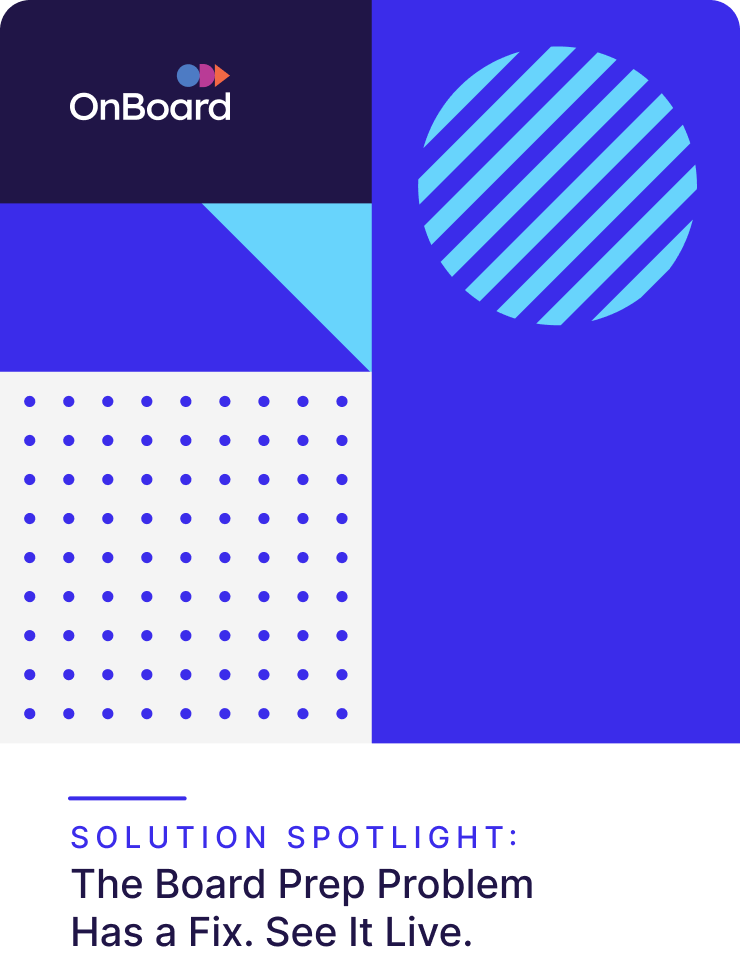 OnBoard AI Suite Spotlight: The Board Prep Problem Has a Fix. See It Live for the First Time. | June 4th at 11am ET