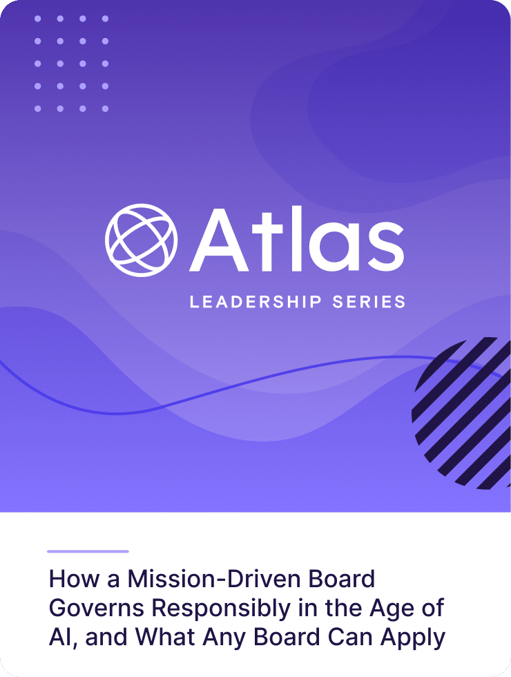 How a Mission-Driven Board Governs Responsibly in the Age of AI, and What Any Board Can Apply | September 23 2:00pm ET